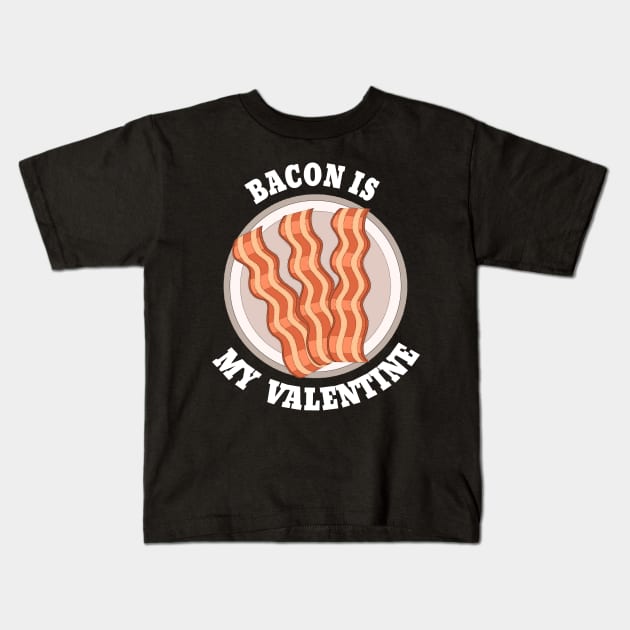 bacon is my valentine Kids T-Shirt by DesStiven